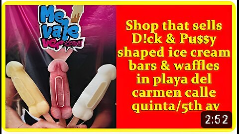 Shop that sells D!ck & Pu$$y shaped ice cream bars & waffles in playa del carmen calle quinta/5th av