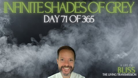 Day - 71 - Infinite Shades of Grey