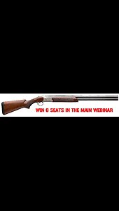 BROWNING CITORI 725 FIELD MINI #2 FOR 6 SEATS IN THE MAIN WEBINAR