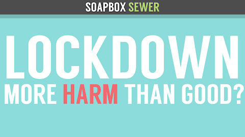 Soapbox Sewer - Lockdown - More Harm Than Good?