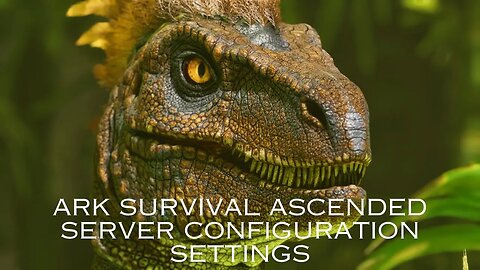 Ark Survival Ascended Configuration Settings