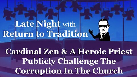 Cardinal Zen & A Heroic Priest Publicly Challenge The Corruption In The Church
