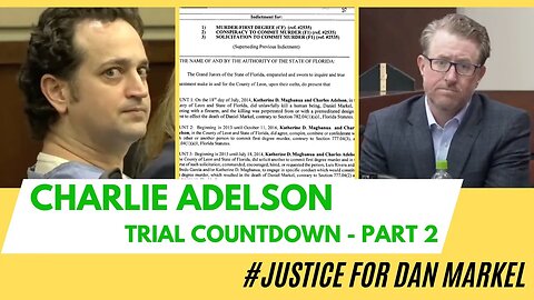 TRIAL COUNTDOWN: Charlie Adelson | Part 2 #justicefordanmarkel