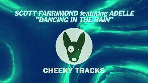 Scott Farrimond featuring Adelle - Dancing In The Rain (Cheeky Tracks) released 8th September 2023