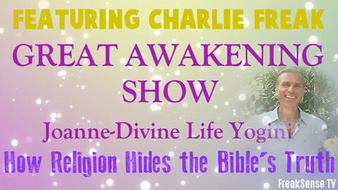 Charlie Freak on the Great Awakening Show ~ Part 4 How Religion Hides the Bible's Truth