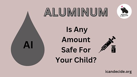 Aluminum, Is Any Amount Safe For Your Child?