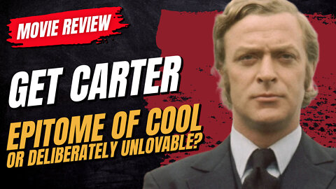 🎬 Get Carter (1971) Movie Review - Epitome of Cool, or Deliberately Unlovable?