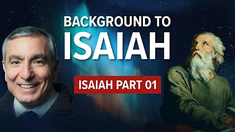 Isaiah Part 01, Background to Isaiah