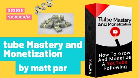 Tube mastery and monetization by Matt par/ youtube