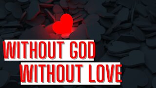 Without God Without Love | Bibleline | Pastor Jesse Martinez