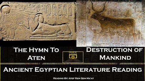 The Hymn To Aten & The Destruction of Mankind ~ Ancient Kemetiu Literature Readings