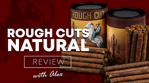 Rough Cuts Natural | Cigar Review