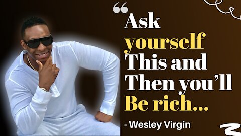 Ask Yourself This and Then you’ll Be Rich...