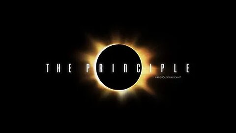 The Principle - The Universe Is Trying To Tell Us Something