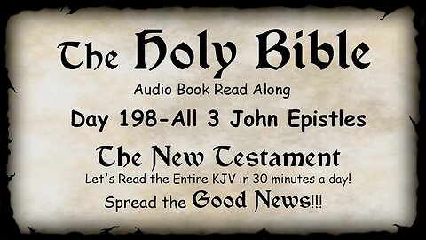 Midnight Oil in the Green Grove. DAY 198 - 1, 2 & 3 JOHN (Epistle) KJV Bible Audio Book Read Along