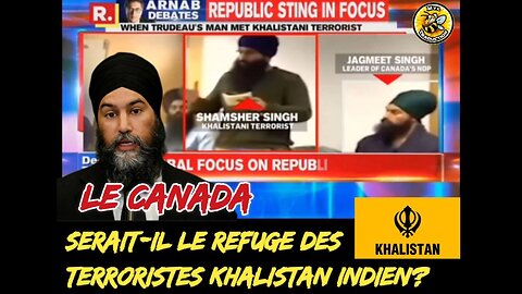 Le Canada serait-il le refuge des terroristes Khalistan Indien?