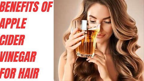 Benefits of apple cider vinegar for hair