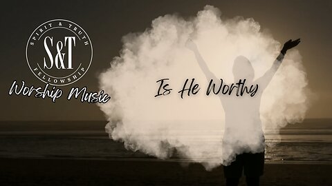 Is He Worthy (With Lyrics)