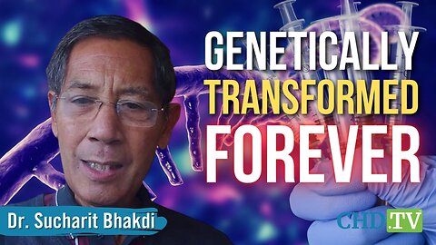 ‘Genetically Transformed Forever’: The Dire Cancer Risks of Foreign Genes - Dr. Sucharit Bhakdi