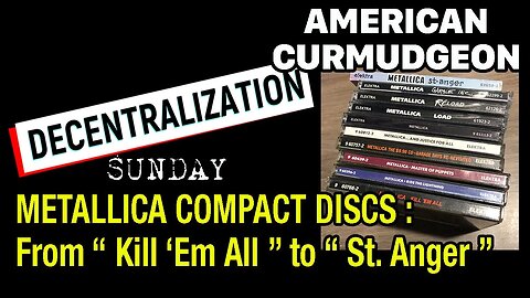 DECENTRALIZATION SUNDAY : METALLICA COMPACT DISCS From " Kill 'Em All " to " St. Anger "