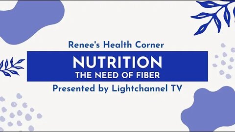 Renee's Health Corner: Nutrition (The Need of Fiber)