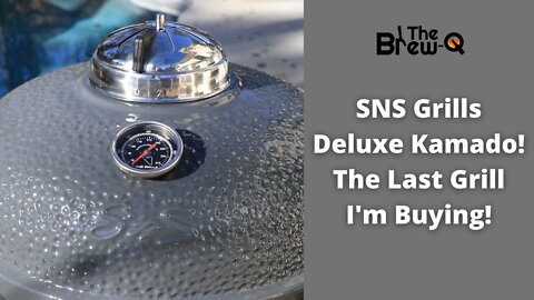 SNS Grills Deluxe Kamado!