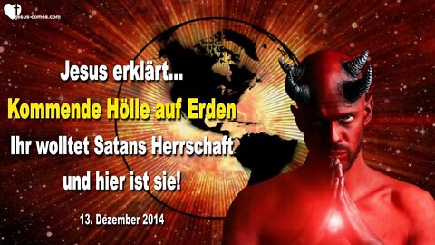 Die kommende Hölle auf Erden… Ihr wolltet Satans Herrschaft & Hier ist sie ❤️ Liebesbrief von Jesus