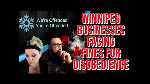Ep#70 Winnipeg business facing fines for Disobedience | We’re Offended You’re Offended PodCast