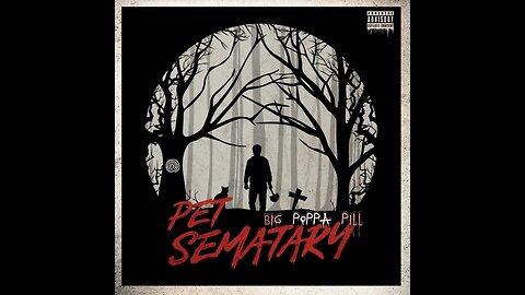 BiG PoPPa PiLL - PET SEMATARY