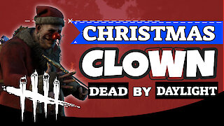 Christmas Clown | Dead By Daylight CLOWN Gameplay| DBD Santa