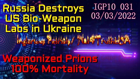 IGP10 031 - Ukraine Bio-Weapons labs destroyed by Russia