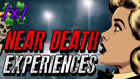 Near Death Experiences | 4chan /x/ Paranormal Greentext Stories Thread