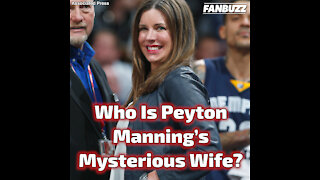 Who Is Peyton Manning’s Mysterious Wife?