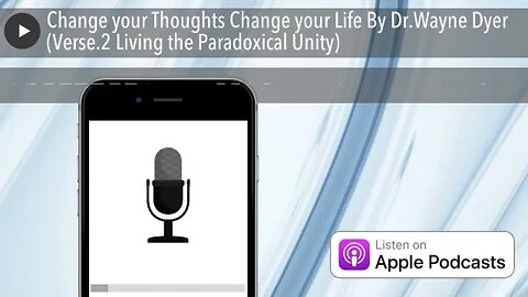 Change your Thoughts Change your Life By Dr.Wayne Dyer (Verse.2 Living the Paradoxical Unity)