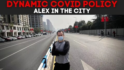 Dynamic Covid Policy CHONGQING | Alex In The City EP23.