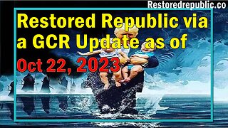 Restored Republic via a GCR Update as of October 22, 2023
