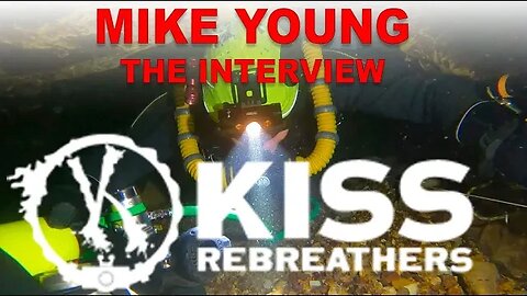Deep Dive Discovery: Mike Young - Exclusive Interview with KISS Rebreathers Owner