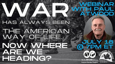 Webinar: War Has Always Been the American Way of Life: Now Where Are We Heading? with Paul Atwood