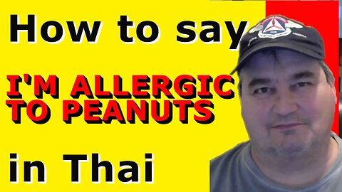 How To Say I'M ALLERGIC TO PEANUTS in Thai.