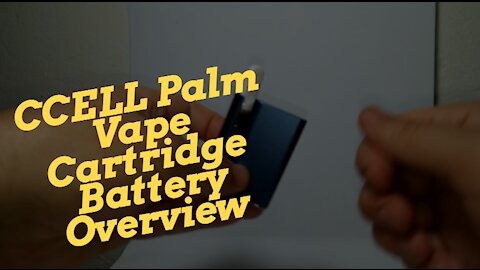 CCELL Palm Vape Cartridge Battery Overview