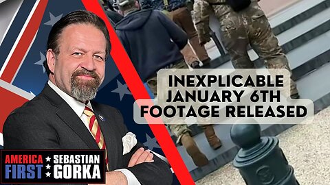 Sebastian Gorka FULL SHOW: Inexplicable January 6th footage released