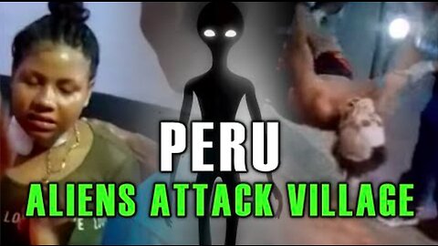 Aliens attack a village in Peru 👽