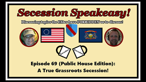 Secession Speakeasy #69 (Public House Edition): A True Grassroots Secession!