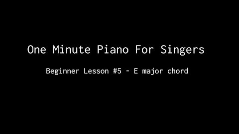 One Minute Piano For Singers - Beginner Lesson 5