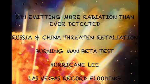 Russia & China Threaten Retaliation, Burning Man Beta Test, Sun Emitting More Radiation Than Ever