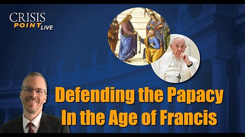 Defending the Papacy In the Age of Francis