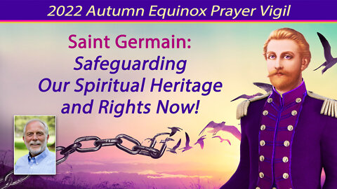 Saint Germain: Safeguarding Our Spiritual Heritage and Rights Now!