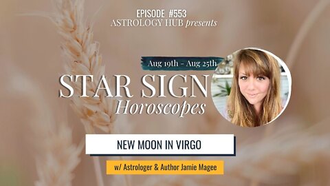 [STAR SIGN HOROSCOPES WEEKLY] August 26 - September 1, 2022 w/ Astrologer Jamie Magee