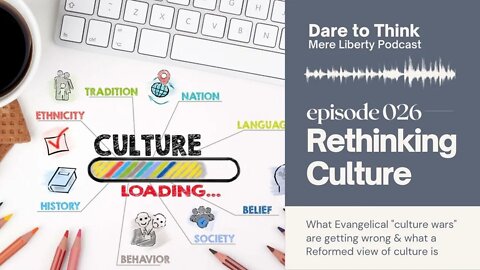 Rethinking a Reformed Christian View of Culture