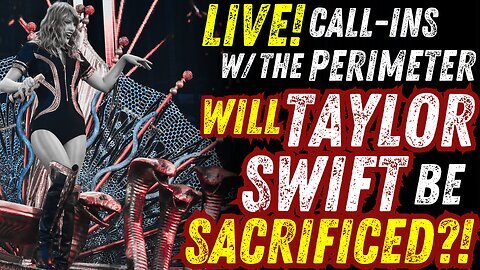 Taylor Swift Super Bowl Eve False Flag Watch with The Perimeter